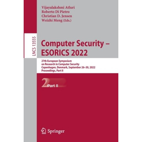 (영문도서) Computer Security - ESORICS 2022: 27th European Symposium on Research in Computer Security C... Paperback, Springer, English, 9783031171451