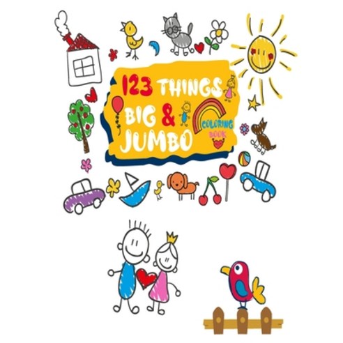 123 things BIG & JUMBO Coloring Book: Large Easy And Geant 123 Coloring Pages With Simple Pictures... Paperback, Independently Published