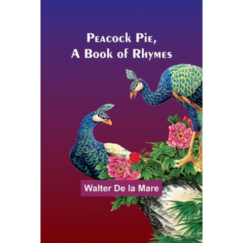 (영문도서) Peacock Pie a Book of Rhymes Paperback, Alpha Edition, English, 9789357398619