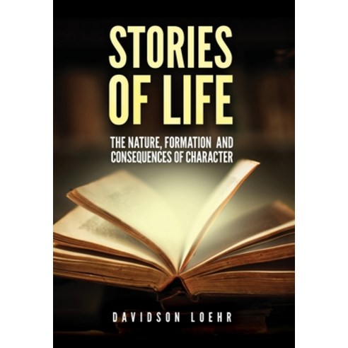 (영문도서) Stories of Life: The Nature Formation and Consequences of Character Hardcover, Palmetto Publsihing, English, 9781649905581