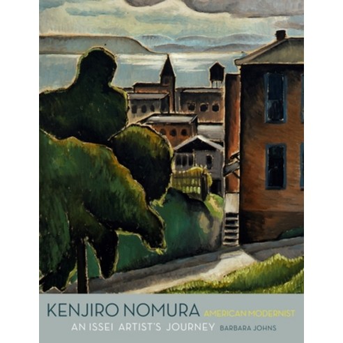 Kenjiro Nomura American Modernist: An Issei Artist''s Journey Hardcover, Cascadia Art Museum, English, 9780998911236