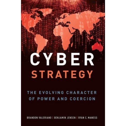 Cyber Strategy: The Evolving Character of Power and Coercion Paperback, Oxford University Press, USA