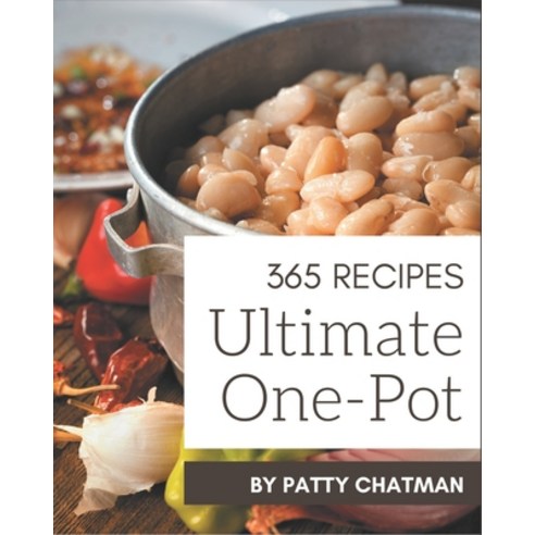 365 Ultimate One-Pot Recipes: One-Pot Cookbook - The Magic to Create Incredible Flavor! Paperback, Independently Published, English, 9798580077147