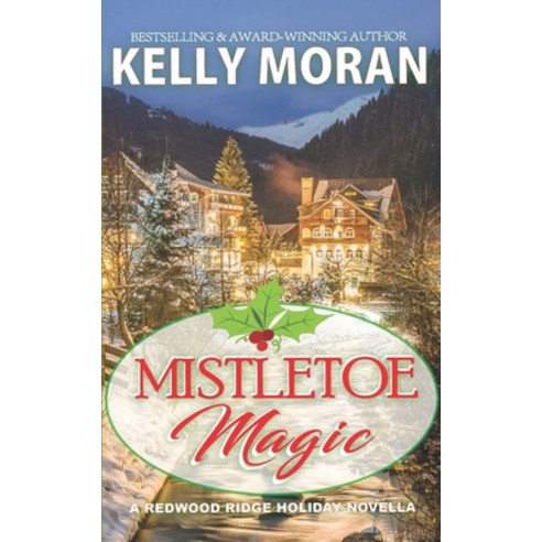 (영문도서) Mistletoe Magic: (A Redwood Ridge Romance Book 6) Paperback, Independently Published, English, 9798463766861