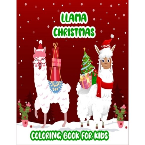 Llama Christmas Coloring Book For Kids: Beautiful & Relaxing Patterns For Kids - 60 Pages Cute Desig... Paperback, Independently Published, English, 9798562188472
