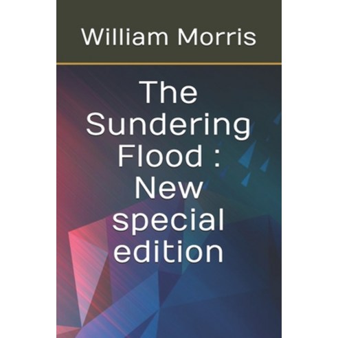 The Sundering Flood: New special edition Paperback, Independently Published
