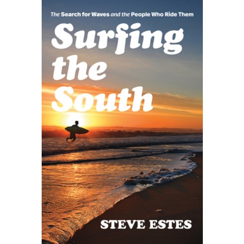 (영문도서) Surfing the South: The Search for Waves and the People Who Ride Them Paperback, University of North Carolin..., English, 9781469667775