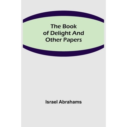 (영문도서) The Book of Delight and Other Papers Paperback, Alpha Edition, English, 9789355390547