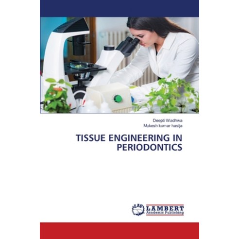 (영문도서) Tissue Engineering in Periodontics Paperback, LAP Lambert Academic Publis..., English, 9786203462647