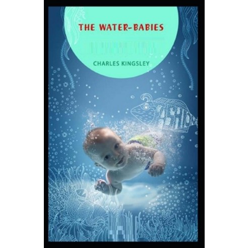 (영문도서) The Water-Babies: Classic Edition(Annotated) Paperback, Independently Published, English, 9798513911180