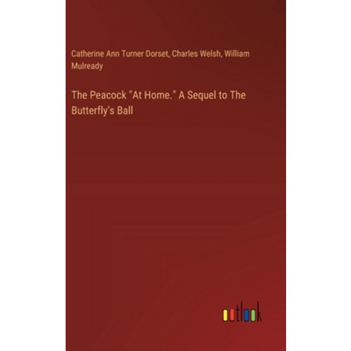 (영문도서) The Peacock "At Home." A Sequel to The Butterfly''s Ball Hardcover, Outlook Verlag, English, 9783385333062