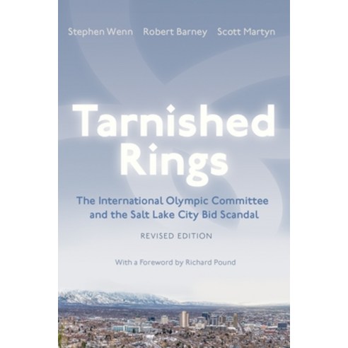 (영문도서) Tarnished Rings: The International Olympic Committee and the Salt Lake City Bid Scandal Revi... Paperback, Syracuse University Press, English, 9780815637585