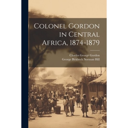 (영문도서) Colonel Gordon in Central Africa 1874-1879 Paperback, Legare Street Press, English, 9781021333230
