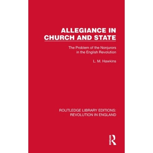 (영문도서) Allegiance in Church and State: The Problem of the Nonjurors in the English Revolution Hardcover, Routledge, 9781032472355