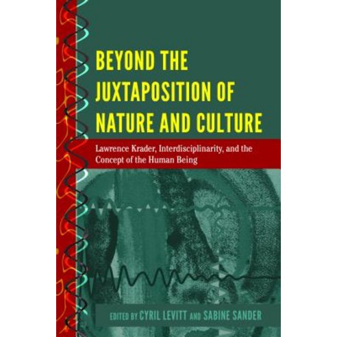 Beyond the Juxtaposition of Nature and Culture; Lawrence Krader Interdisciplinarity and the Concep... Hardcover, Peter Lang Us, English, 9781433142925