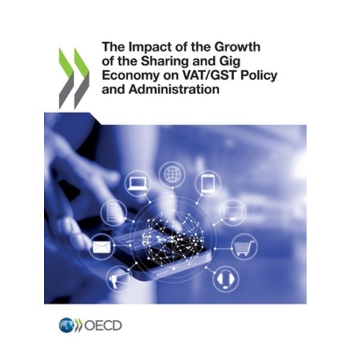 The Impact of the Growth of the Sharing and Gig Economy on VAT/GST Policy and Administration Paperback, Org. for Economic Cooperati..., English, 9789264798168