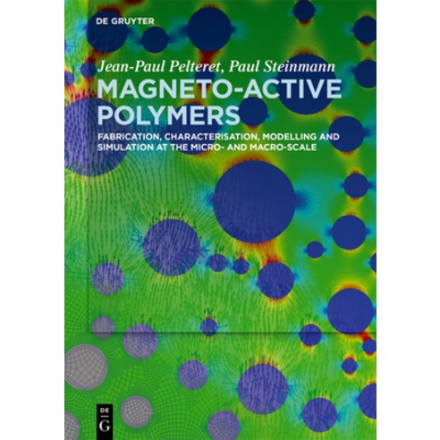 (영문도서) Magneto-Active Polymers: Fabrication Characterisation Modelling and Simulation at the Micro... Hardcover, de Gruyter, English, 9783110419511