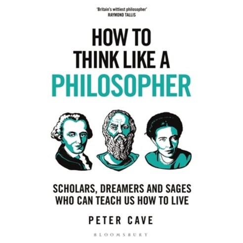 (영문도서) How to Think Like a Philosopher: Scholars Dreamers and Sages Who Can Teach Us How to Live Hardcover, Bloomsbury Continuum, English, 9781399405911
