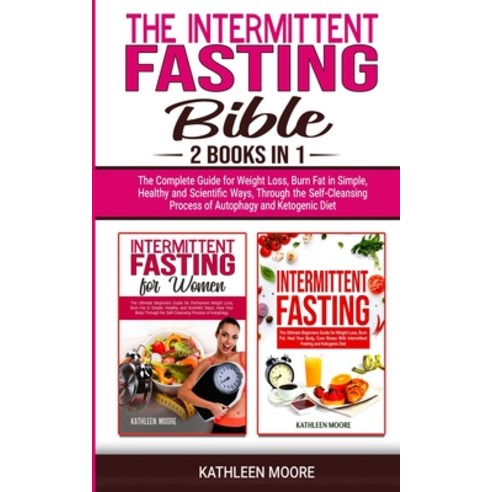 Intermittent Fasting Bible: 2 books in 1 - The Complete Guide for Weight Loss Burn Fat in Simple H... Paperback, Digital Marketing Revolutio..., English, 9781802281712