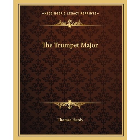 (영문도서) The Trumpet Major Paperback, Kessinger Publishing, English, 9781162710976