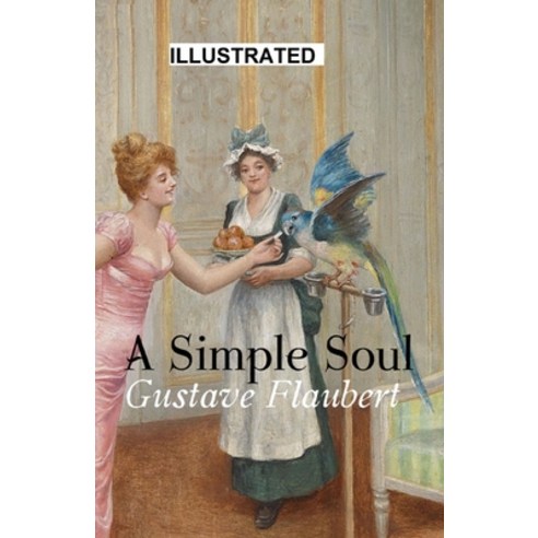 A Simple Soul (ILLUSTRATED) Paperback, Independently Published, English, 9798736634873