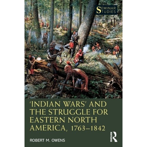 ''Indian Wars'' and the Struggle for Eastern North America 1763-1842 Paperback, Routledge, English, 9780367492052