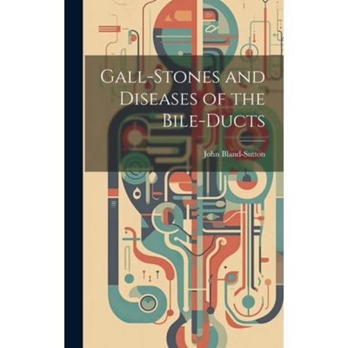 (영문도서) Gall-stones and Diseases of the Bile-ducts Hardcover, Legare Street Press, English, 9781019894316