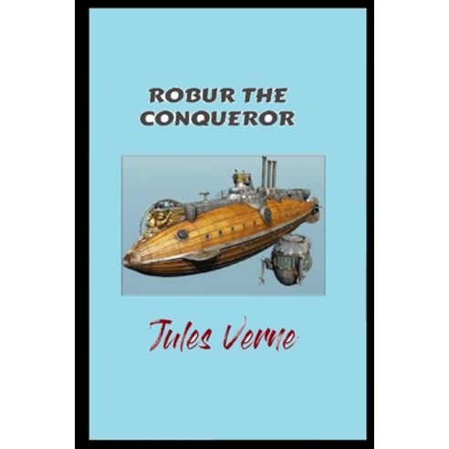Robur the Conqueror Illustrated Paperback, Independently Published, English, 9798596377873