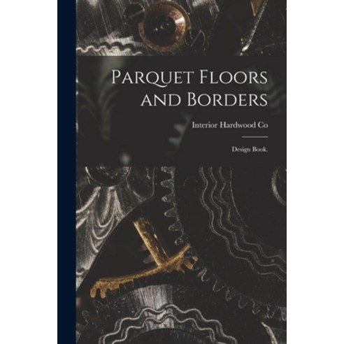 (영문도서) Parquet Floors and Borders: Design Book. Paperback, Legare Street Press, English, 9781014614025