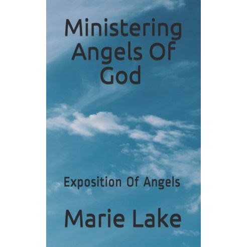 (영문도서) Ministering Angels Of God: Exposition Of Angels Paperback, Independently Published, English, 9798549413900