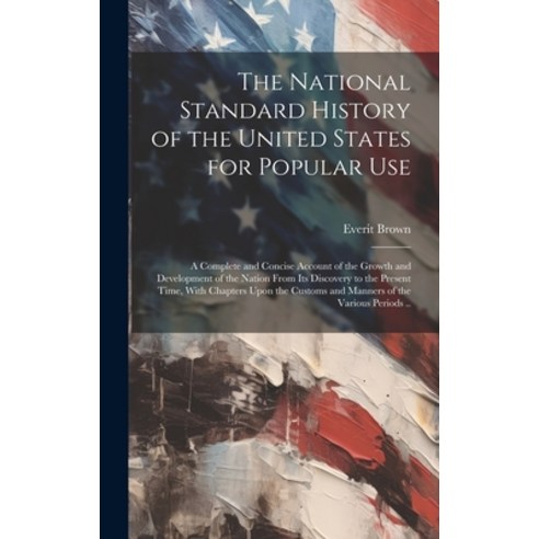 (영문도서) The National Standard History of the United States for Popular Use: A Complete and Concise Ac... Hardcover, Legare Street Press, English, 9781019880210