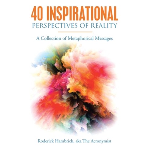 (영문도서) 40 Inspirational Perspectives of Reality: A Collection of Metaphorical Messages Paperback, WestBow Press, English, 9781664252882