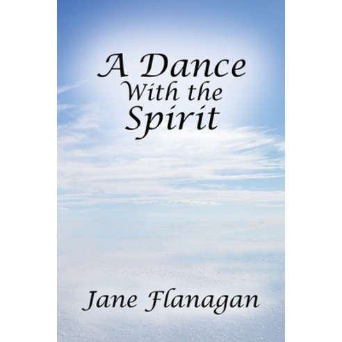 A Dance With the Spirit Paperback, Outskirts Press