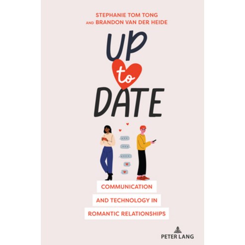 (영문도서) Up to Date: Communication and Technology in Romantic Relationships Hardcover, Peter Lang Inc., Internatio..., English, 9781433146534