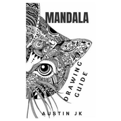 (영문도서) Mandala Drawing Guide: Everything you need to know about Mandala Drawing Paperback, Independently Published, English, 9798538824465