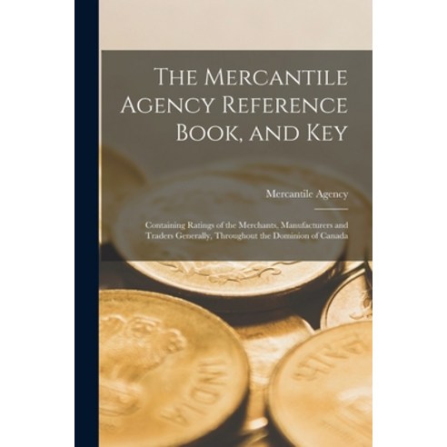 (영문도서) The Mercantile Agency Reference Book and Key [microform]: Containing Ratings of the Merchant... Paperback, Legare Street Press, English, 9781014233141