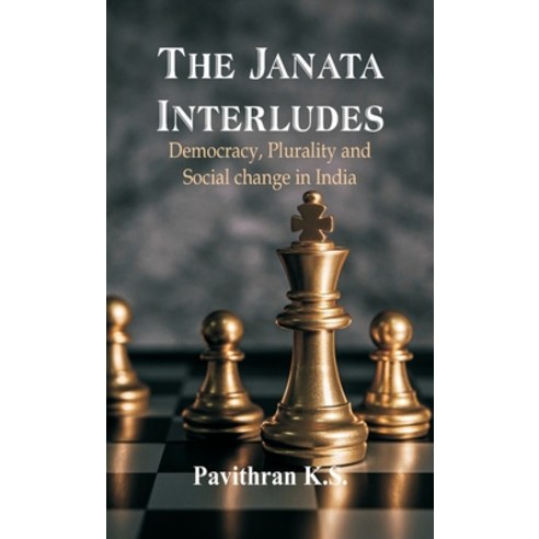 (영문도서) The Janata Interludes: Democracy Plurality and Social Change in India Hardcover, Vij Books India, English, 9789389620177