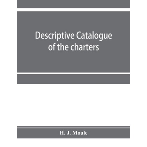 (영문도서) Descriptive catalogue of the charters minute books and other documents of the... Paperback, Alpha Edition, English, 9789353954710