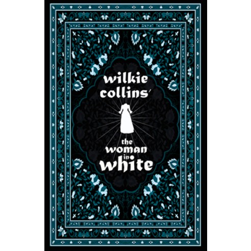 (영문도서) Wilkie Collins'' the Woman in White: Including Various Appreciations to Wilkie Collins Paperback, Fantasy and Horror Classics, English, 9781528722889