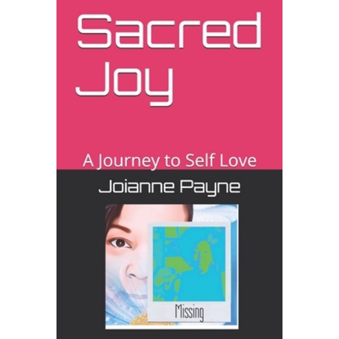 Sacred Joy: A Journey to Self Love Paperback, Independently Published