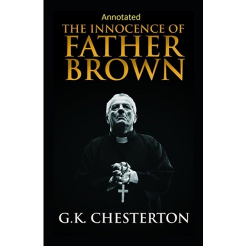 The Innocence of Father Brown (Annotated Original Edition) Paperback, Independently Published, English, 9798565337686
