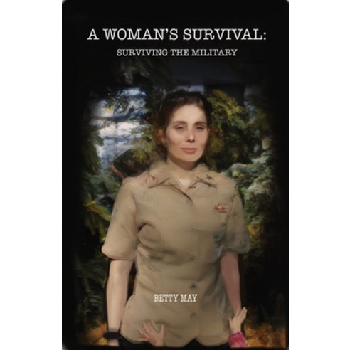 (영문도서) A Woman''s Survival: Surviving the Military Paperback, Dorrance Publishing Co., English, 9798886043884