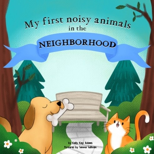 My first noisy animals in the NEIGHBORHOOD: The Colors and Sounds books for toddlers Paperback, Independently Published