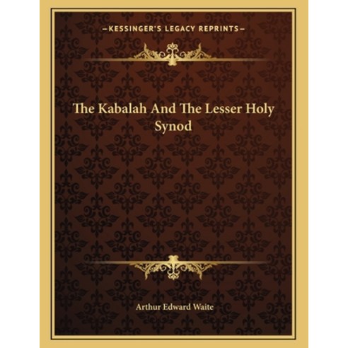 The Kabalah And The Lesser Holy Synod Paperback, Kessinger Publishing, English, 9781163064542