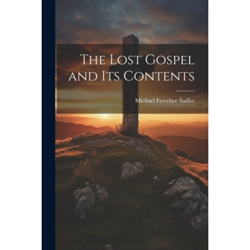 (영문도서) The Lost Gospel and Its Contents Paperback, Legare Street Press, English, 9781022093744
