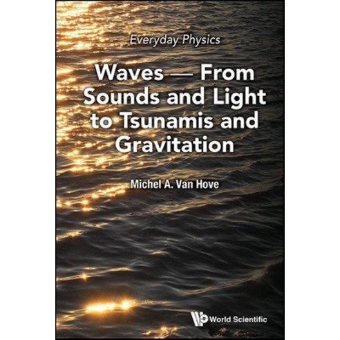 (영문도서) Everyday Physics: Waves - From Sounds and Light to Tsunamis and Gravitation Hardcover, World Scientific Publishing..., English, 9789811279652