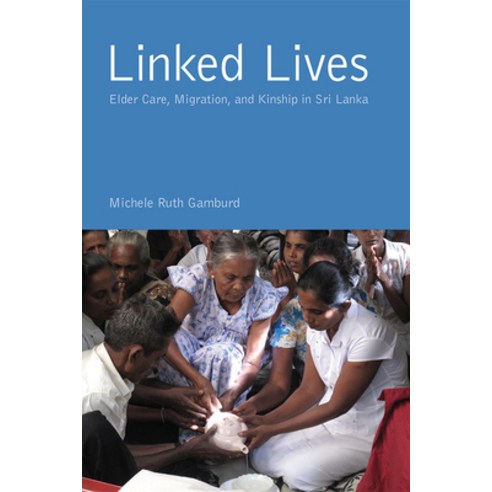 Linked Lives: Elder Care Migration and Kinship in Sri Lanka Paperback, Rutgers University Press
