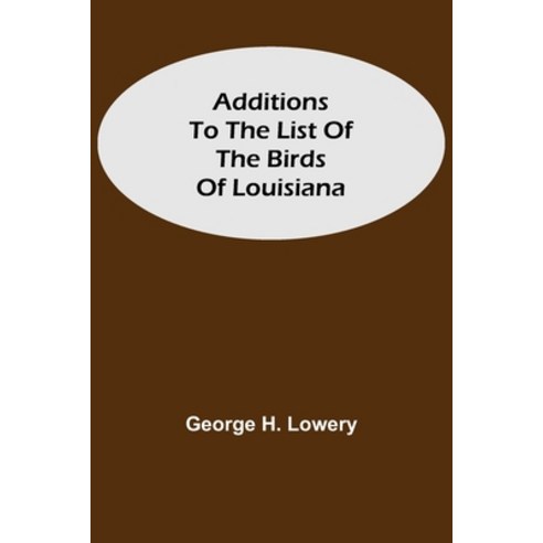 (영문도서) Additions to the List of the Birds of Louisiana Paperback, Alpha Edition, English, 9789354594298