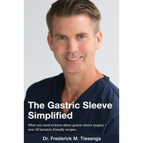 The Gastric Sleeve Simplified: What you need to know about gastric sleeve surgery + over 50 bariatri... Paperback, Independently Published
