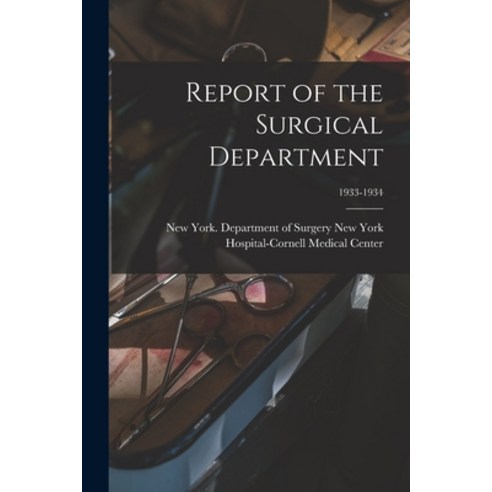 (영문도서) Report of the Surgical Department; 1933-1934 Paperback, Hassell Street Press, English, 9781014338402